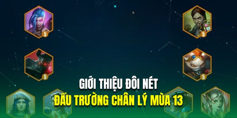 DTCL Mùa 13| Top Đội Hình Trong Mơ Khi Bước Vào Arcane 5 Giới thiệu đôi nét về sự kiện đấu trường chân lý mùa 13