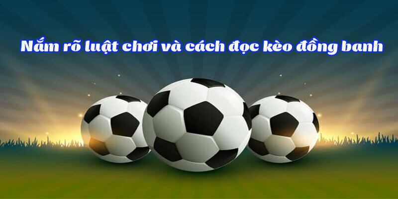 Kèo chấp đồng banh và cách lụm thưởng tại thể thao OK9 6 Hiểu rõ cách xem kèo để đưa ra dự đoán chính xác